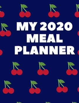 Paperback My 2020 Meal Planner: Plan your meals and get fit all year with this nifty 8.5 x 11 130 pages weekly meal planner; 2020 Organizer; Meal diar Book