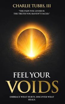 Paperback Feel Your Voids: Healing from the Inside Out Book