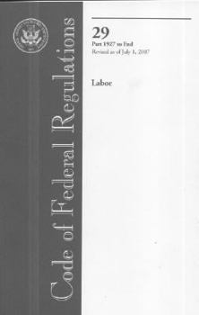 Paperback Code of Federal Regulations, Title 29, Labor, Pt. 1927-End, Revised as of July 1, 2007 Book