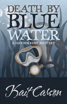 Death by Blue Water. A Hayden Kent Mystery - Book #1 of the A Hayden Kent Mystery