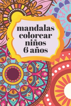 Paperback Mandalas Colorear Niños 6 Años: Mandala Colorear Serie, Mandalas Colorear Niños, Colorear Niños Mandala 6 Años Niña [Spanish] Book