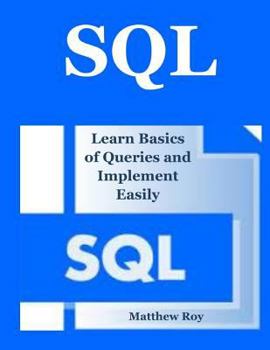 Paperback SQL: Learn Basics of Queries and Implement Easily(sql Database Programming, SQL 2016, SQL Beginners Guide, SQL Design Patte Book