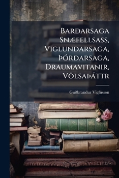 Paperback Barðarsaga Snæfellsass, Viglundarsaga, þórðarsaga, Draumavitanir, VölsaÞáttr [Icelandic] Book