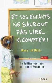Paperback Et Vos Enfants Ne Sauront Pas Lire, Compter [French] Book