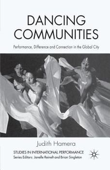 Paperback Dancing Communities: Performance, Difference, and Connection in the Global City Book