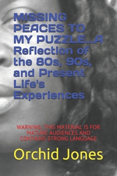Paperback MISSING PEACES TO MY PUZZLE...A Reflection of the 80s, 90s, and Present Life's Experiences Book