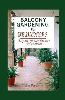 Paperback Balcony Gardening for Beginners: Easy Steps for Beginning your Rooftop Garden Book