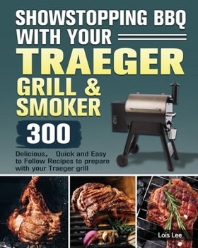 Paperback Showstopping BBQ with Your Traeger Grill & Smoker Book