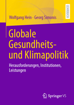 Globale Gesundheits- und Klimapolitik: Herausforderungen, Institutionen, Leistungen