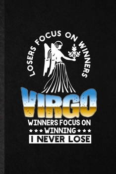 Paperback Losers Focus on Winners Virgo Winners Focus on Winning I Never Lose: Funny Maiden Astrology Lined Notebook/ Blank Journal For Celestial Horoscope, Ins Book