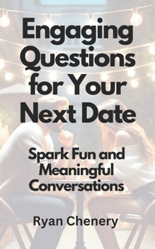 Paperback Engaging Questions for Your Next Date: Spark Fun and Meaningful Conversations Book