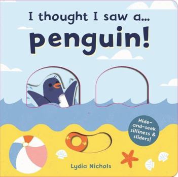 Board book I thought I saw a... Penguin! Book