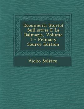 Paperback Documenti Storici Sull'istria E La Dalmazia, Volume 1 [Italian] Book