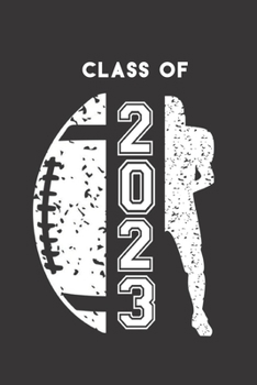 Paperback Class of 2023: Football & Football Player Blank Notebook Graduation 2023 & Gift Book