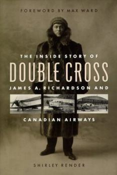 Hardcover Double Cross: The Inside Story of James A. Richardson and Canadian Airways Book