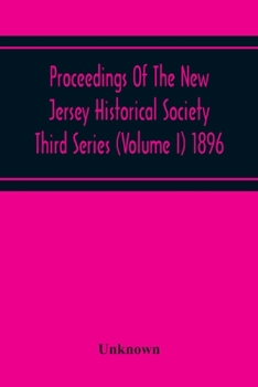 Paperback Proceedings Of The New Jersey Historical Society Third Series (Volume I) 1896 Book