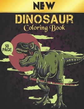 Paperback New Coloring Book Dinosaur: Coloring Book 50 Dinosaur Designs to Color Fun Coloring Book Dinosaurs for Kids, Boys, Girls and Adult Gift for Animal Book