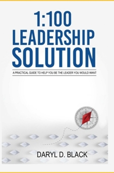 Paperback 1: 100 Leadership Solution: A practical guide to help you be the leader you would want Book