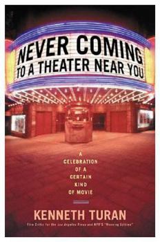 Hardcover Never Coming to a Theater Near You: A Celebration of a Certain Kind of Movie Book
