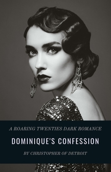 Dominique's Confession: A Roaring Twenties Dark Romance