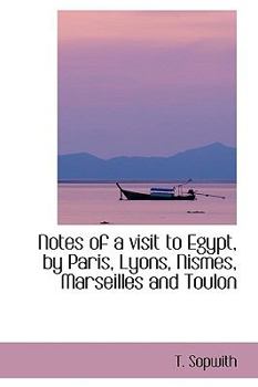 Paperback Notes of a Visit to Egypt, by Paris, Lyons, Nismes, Marseilles and Toulon Book