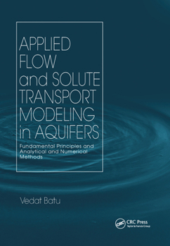 Paperback Applied Flow and Solute Transport Modeling in Aquifers: Fundamental Principles and Analytical and Numerical Methods Book
