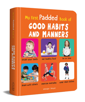 Board book My First Padded Book of Good Habits and Manners: Early Learning Padded Board Books for Children (My First Padded Books) Book