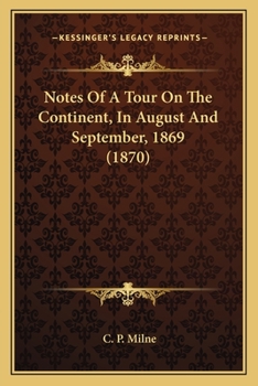 Notes Of A Tour On The Continent, In August And September, 1869