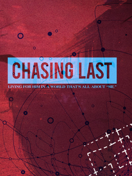 Paperback Chasing Last: Living for Him in a World That's All about "Me" Book