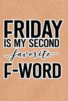 Paperback Friday Is My Second Favorite F-Word: Recycled Paper Print Sassy Mom Journal / Snarky Notebook Book