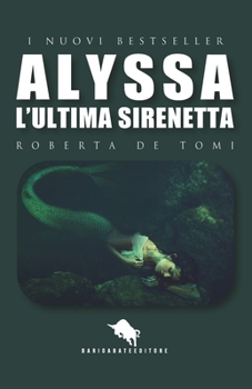 Paperback Alyssa, l'Ultima Sirenetta [Italian] Book