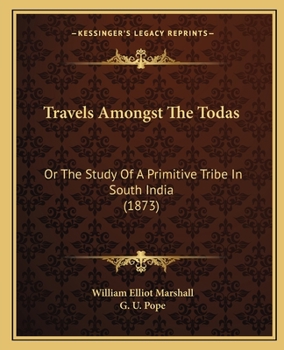 Paperback Travels Amongst The Todas: Or The Study Of A Primitive Tribe In South India (1873) Book