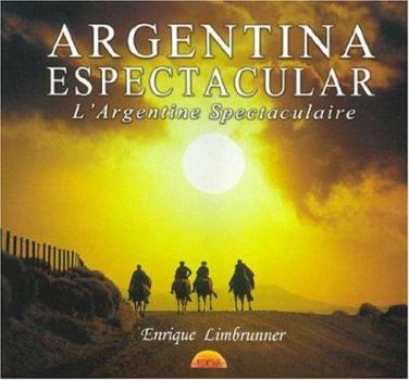 Hardcover Argentina Espectacular: L'Argentine Spectacularire [Spanish] Book