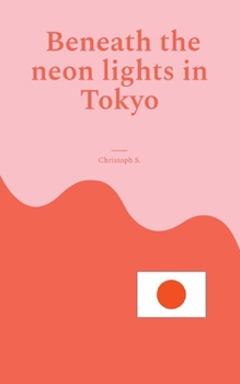 Paperback Beneath the neon lights in Tokyo: A romantic short story in Japan Book