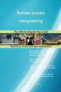 Paperback Business process reengineering: The Ultimate Step-By-Step Guide Book