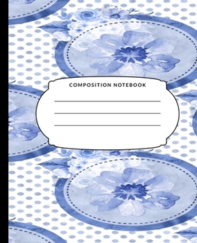 Composition Notebook: Blue Flowers, College Ruled Notebook, Lined Journal, 120 Pages, 7.5 X 9.25, Matte Finish, School Subject Book Notes, Student Gift Kids Teenager Adult Teacher