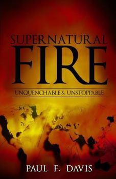 Paperback Supernatural Fire: Unquenchable & Unstoppable Book