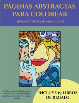 Paperback Libro de colorear para chicas (P?ginas abstractas para colorear): Este libro contiene 36 l?minas para colorear que se pueden usar para pintarlas, enma [Spanish] Book