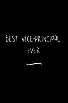 Paperback Best Vice-principal. Ever: Funny Office Notebook/Journal For Women/Men/Coworkers/Boss/Business Woman/Funny office work desk humor/ Stress Relief Book