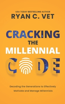 Paperback Cracking the Millennial Code: Decoding the Generations to Effectively Motivate and Manage Millennials Book