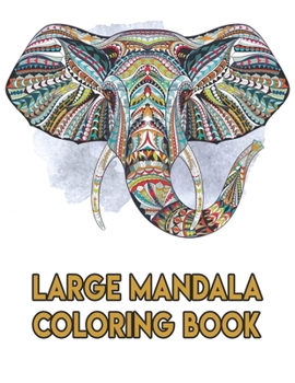 Large Mandala Coloring Book: Large Mandala Coloring Book. Mandala Coloring Books For Adults. Mandala Coloring Book. 50 Pages 8.5"x 11"