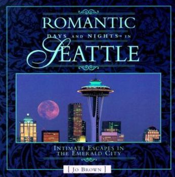 Paperback Romantic Days and Nights in Seattle: Intimate Escapes in the Emerald City Book