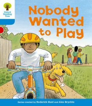 Nobody Wanted To Play (Oxford Reading Tree, Stage 3, Storybooks) - Book  of the Biff, Chip and Kipper storybooks