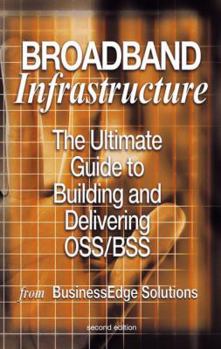 Paperback Broadband Infrastructure: The Ultimate Guide to Building and Delivering Oss/BSS Book