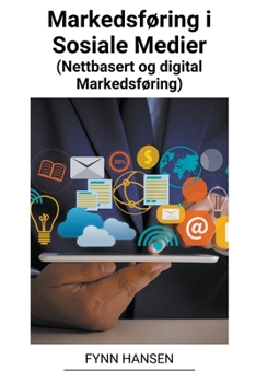 Paperback Markedsføring i Sosiale Medier (Nettbasert og Digital Markedsføring) [Norwegian] Book