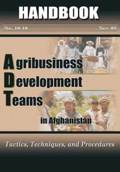 Paperback Agribusiness Development Teams in Afghanistan: Tactics, Techniques, and Procedures Book