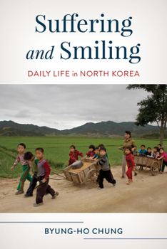 Hardcover Suffering and Smiling: Daily Life in North Korea Book