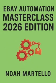 Paperback eBay Automation Masterclass 2026 Edition: Step-by-Step Systems with AI, Autoposting, and Hands-Off Scaling Book