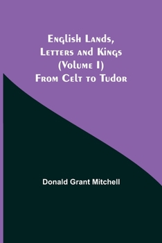 Paperback English Lands, Letters and Kings (Volume I): From Celt to Tudor Book