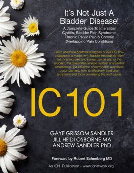 IC 101 - It's Not Just A Bladder Disease